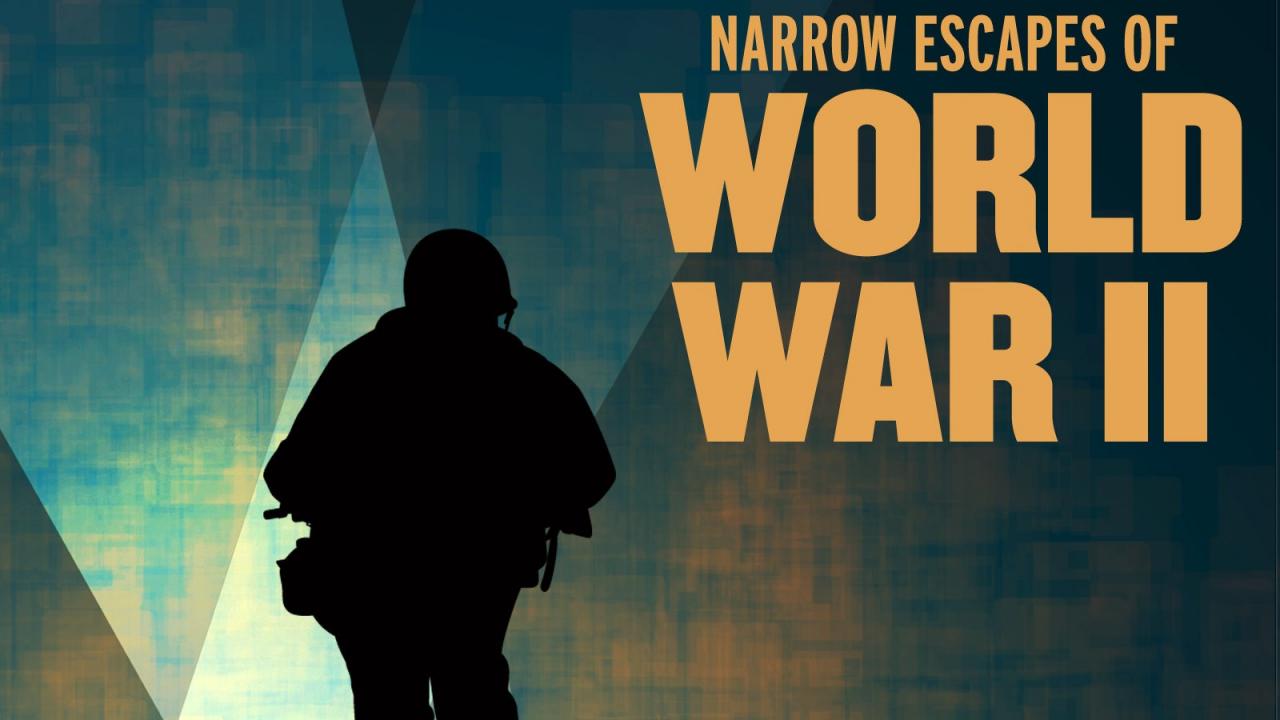 Narrow Escapes Of World War II.