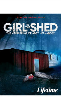 Girl in the Shed: The Kidnapping of Abby Hernandez