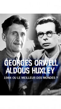 George Orwell, Aldous Huxley : "1984" ou "Le meilleur des mondes" ?